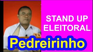Stand Up Eleitoral - Candidato Pedreirinho