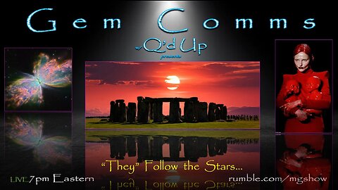 GemComms w/Q'd Up: "They" Follow the Stars...