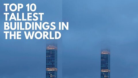 Greatest Manmade Wonders of the world - Top 10 TALLEST BUILDINGS IN THE WORLD