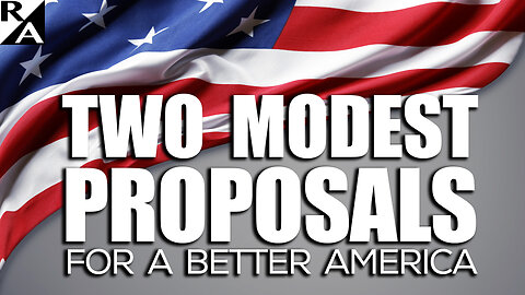 Two Modest Proposals for a Better America