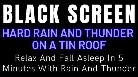 Relax And Fall Asleep In 5 Minutes With Hard Rain On a Tin Roof || Black Screen With Rain & Thunder