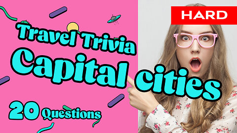 Only the Smartest Travelers can Get Through this Quiz / CAPITAL CITIES QUIZ LEVEL HARD 2022
