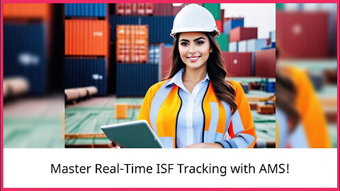 AMS: Real-Time Tracking and Reporting for Effortless ISF Filing