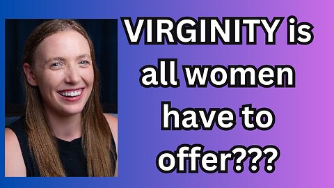 Women's Value Comes From Virginity!