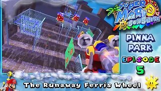 Super Mario Sunshine: Pinna Park [Ep. 5] - The Runaway Ferris Wheel (commentary) Switch