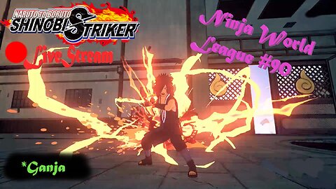 *Ganja Chakras | Ninja World League #90 | Shinobi Striker LiveStream