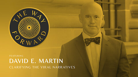Dr. David E. Martin with Alec Zeck (TheWayFwrd) - Clarifying the Viral Narratives