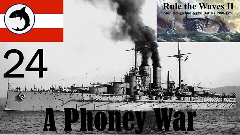 Rule the Waves 2 | Austria-Hungary | Episode 24 - A Phoney War
