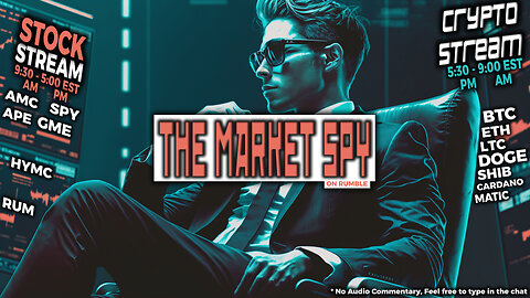 The Market Spy - Stock | Crypto Stream : Live $AMC, $APE, $HYMC, $GME, $SPY & $RUM $BTC, $DOGE, $SHIB, $ETH, $LTC, $MATIC, $ADA Charts with Lofi Music
