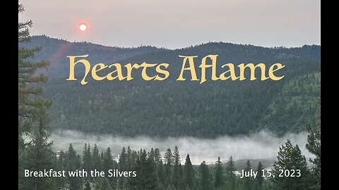 Hearts Aflame - Breakfast with the Silvers & Smith Wigglesworth Jul 15