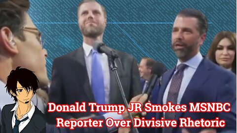 Donald Trump JR Smokes MSNBC Reporter Over Divisive Rhetoric