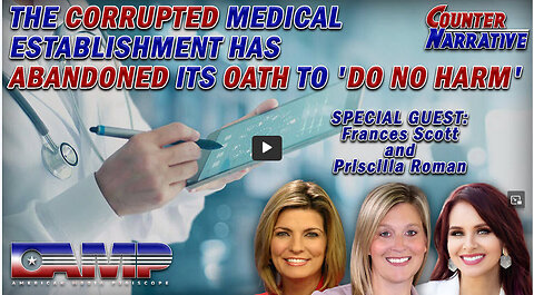 THE CORRUPTED MEDICAL ESTABLISHMENT HAS ABANDONED ITS OATH TO 'DO NO HARM' I CN Ep. 73