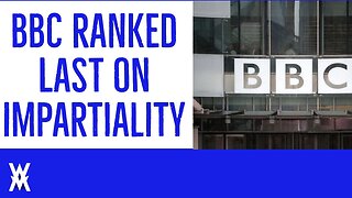 BBC Ranked LAST On Impartiality