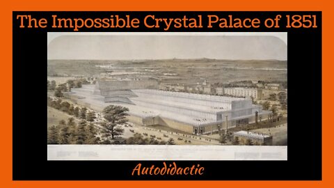 The Impossible Crystal Palace of 1851