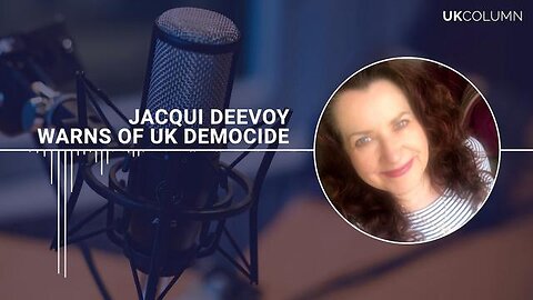 Jacqui Deevoy Warns Of UK Democide