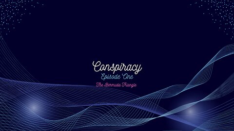 Conspiracy - episode One - The Bermuda Triangle