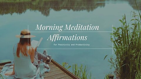 Morning Meditation Affirmations for Positivity and Productivity