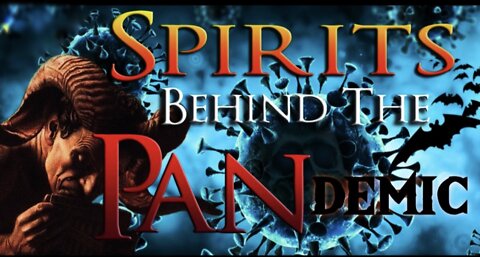 Spirits Behind The PANDEMIC