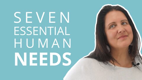 7 Essential Human Needs That Must Be Met To Thrive