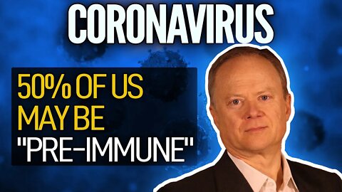 Good News! Up To 50% Of Us May Be 'Pre-Immune' To Covid-19
