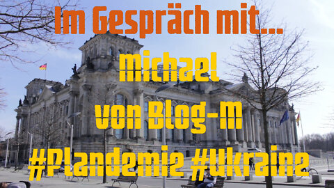 Im Gespräch mit Michael von Blog-M #Plandemie #Ukraine