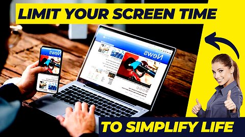 Limit your Screen Time to Simplify Life (Tips Reshape)