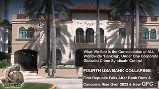What We See Is the Consolidation of ALL 'Banking', Under One Globalist Crime Syndicate Control - FOURTH USA BANK COLLAPSES First Republic Fails After Bank Runs & Concerns Rise Over 2023 & New GFC