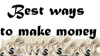 Best ways to make money