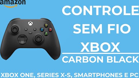 Controle Sem Fio Xbox - Carbon Black | Xbox Series X-S, Xbox One, Smartphones e PC