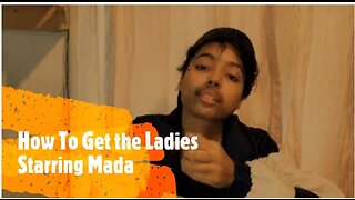 How To Get The Ladies | Mada's Debut