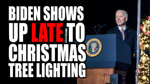 Biden Shows up Late to Christmas Tree Lighting
