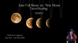 TAURUS FULL to New Moon | June 3 -June 17 | Bi-weekly Tarot Reading |Sun/Rising Sign