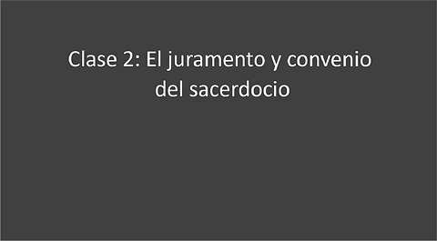 Clase 2. El juramento y convenio del sacerdocio