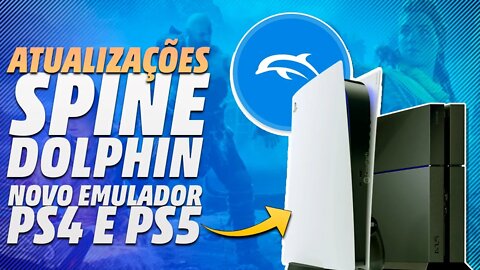 EMULADOR FUNCIONAL DE PS5 E PS4, Dolphin sem suporte para o windows, Nova versão do SPINE