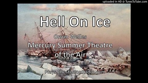 Hell on Ice - Mercury Summer Theatre of the Air - Orson Welles