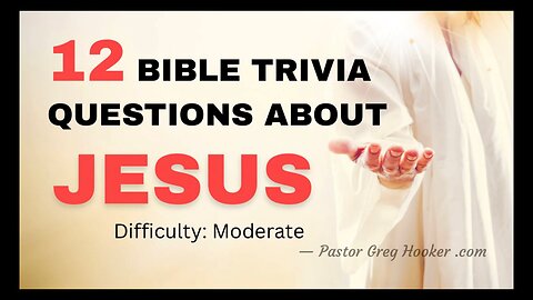 ✝️ 12 BIBLE TRIVIA QUESTIONS ABOUT JESUS - Pastor Greg Hooker .com