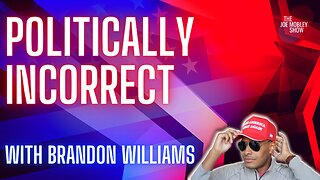 Ep. 195 | Politically Incorrect with Brandon Williams