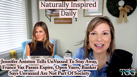 Jennifer Aniston Tells UnVaxxed To Stay Away, France Vax Passes Expire, Open Vaers, Bankers
