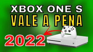 XBOX ONE S AINDA VALE A PENA EM 2022 ???