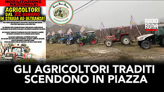 GLI AGRICOLTORI TRADITI SCENDONO IN PIAZZA (Con Danilo Calvani)