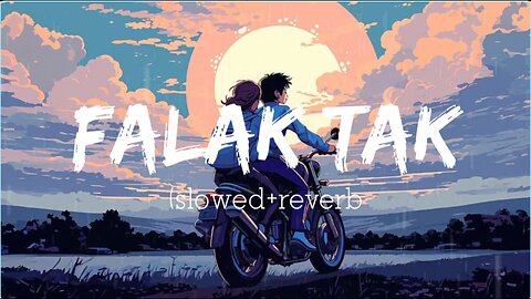 Falak tak chal hindi song lo-fi