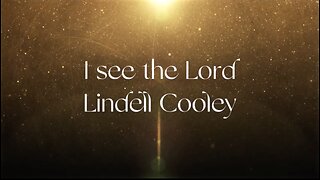 I SEE THE LORD - by Lindell Cooley - with lyrics
