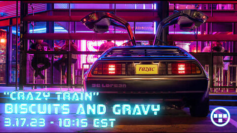 🔴LIVE - 10:15 EST - 3.17.23 - Biscuits and Gravy - "Crazy Train"🔴