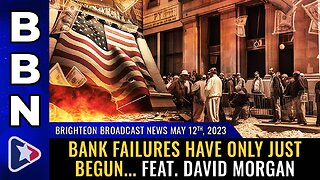 May 12, 2023 - Bank failures have only just begun... feat. David Morgan