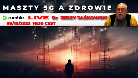 08/10/23 | LIVE 16:30 CEST Dr. JERZY JAŚKOWSKI - MASZTY 5G A ZDROWIE