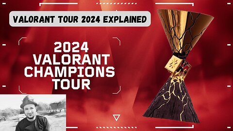 Valorant Tour 2024 Explained