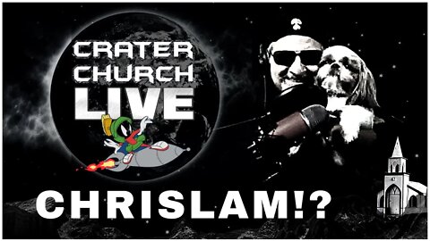 CRATER CHURCH! WHAT THE HELL IS CHRISLAM!? Plus - More Godgevlamste Bible Study as LUKE continues!