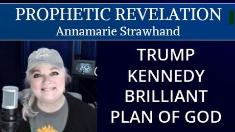 PROPHETIC REVELATION: TRUMP - KENNEDY - BRILLIANT PLAN OF GOD