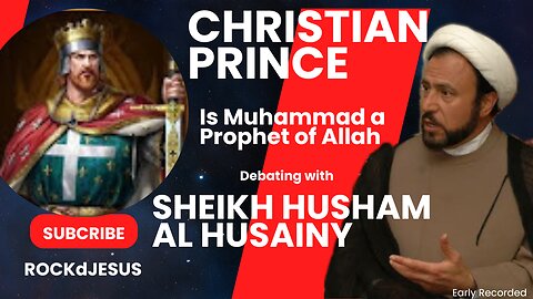 Is Muhammad a Prophet of Al-lah debate Christian Prince with Sheikh Husham al husainy