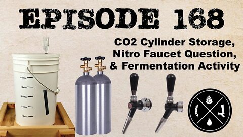 CO2 Cylinder Storage, Nitro Faucet Question, & Fermentation Activity